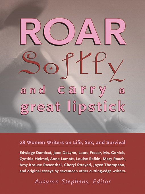 Title details for Roar Softly and Carry a Great Lipstick by Autumn Stephens - Available